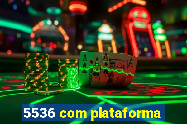 5536 com plataforma